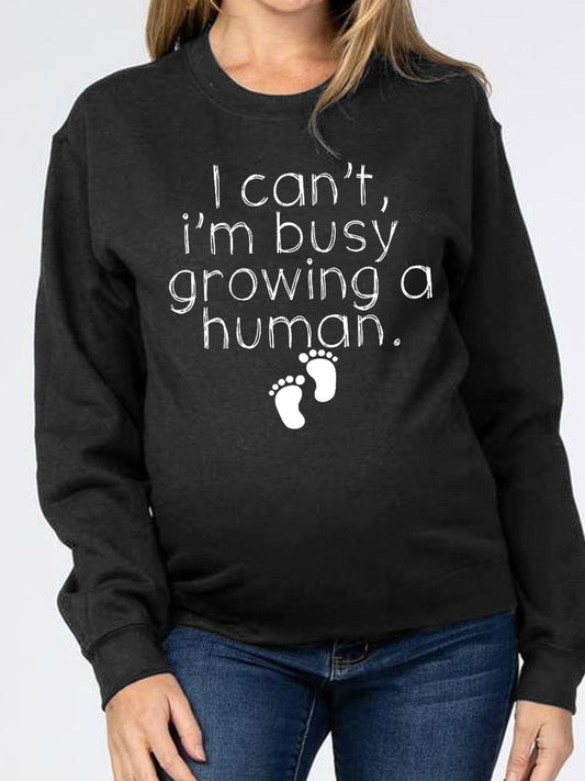 I'm Busy Growing A Human Maternity Sweatshirt