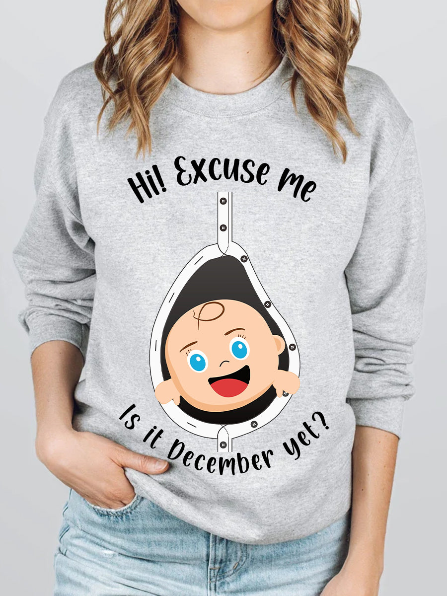 Excuse Me Is It Tme Yet Cute Blue Eyes Baby Maternity Sweatshirt