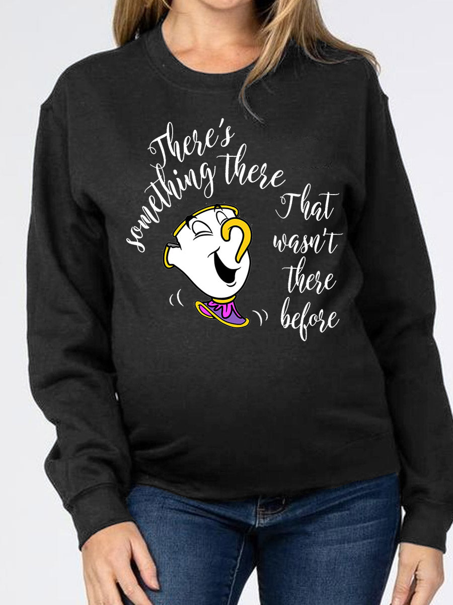 There's Something There That Wasn't There Before Maternity Sweatshirt