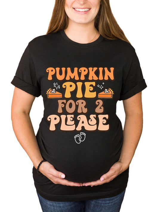 Pumpkin Pie For 2 Please Maternity Shirt