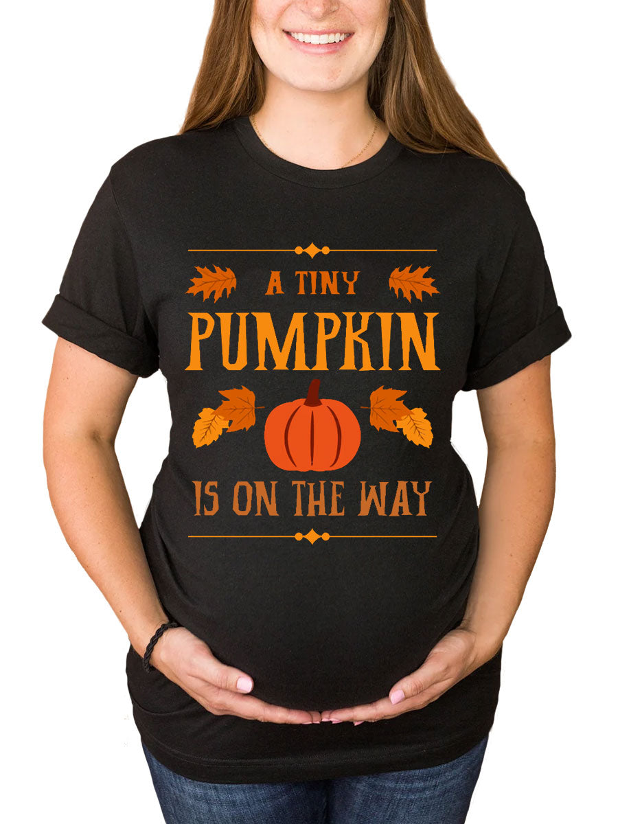 A Tiny Pumpkin Is On The Way Maternity Shirt