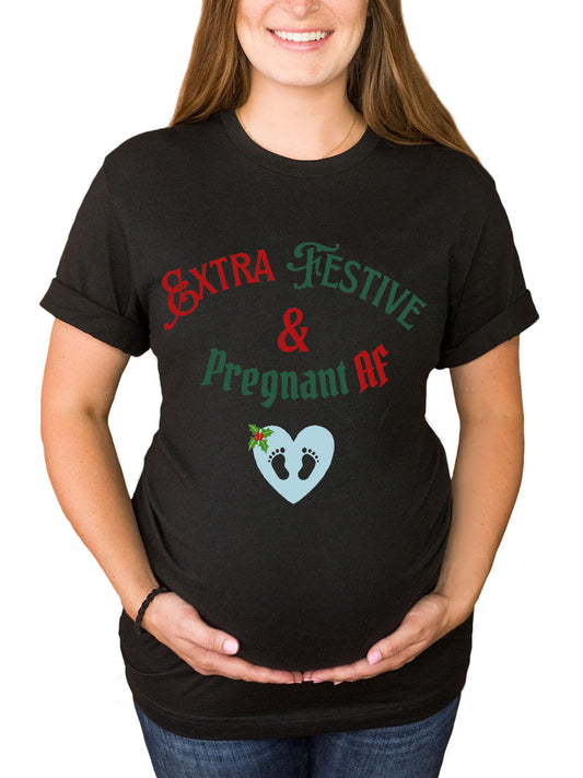 Extra Festive & Pregnant AF Maternity Shirt