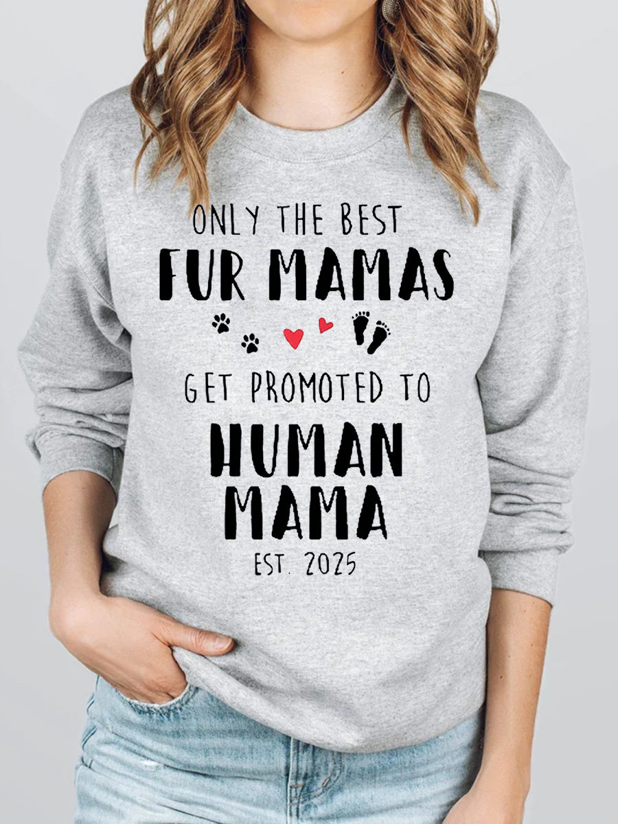 Est 2024/2025 Fur Mamas Get Promoted To Human Mama Maternity Sweatshirt