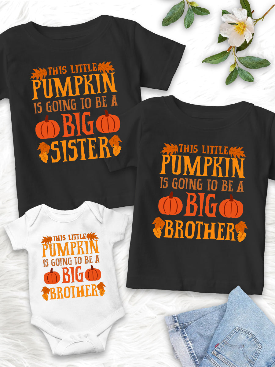 This Little Pumpkin Is Going To Be a Big Sis & Bro Family Matching Shirt