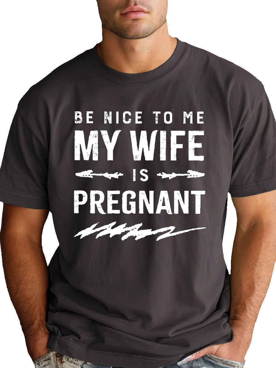 Be Nice To Me My Wife Is Pregnant Daddy Sweatshirt