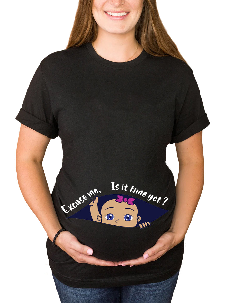 Excuse Me Is It Time Yet Baby Girl Peeking Maternity Shirt