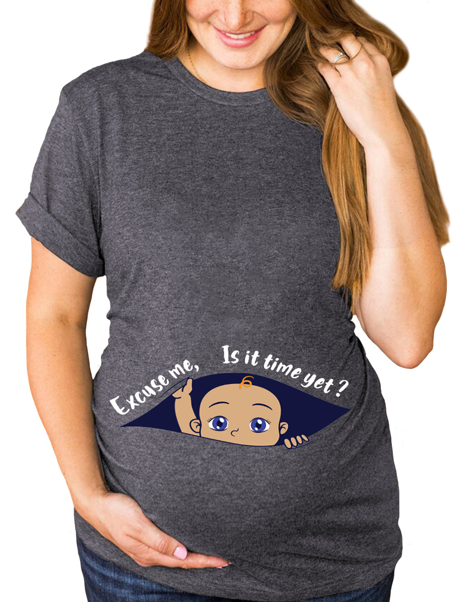 Excuse Me Is It Time Yet? Baby Boy Peeking Maternity Shirt