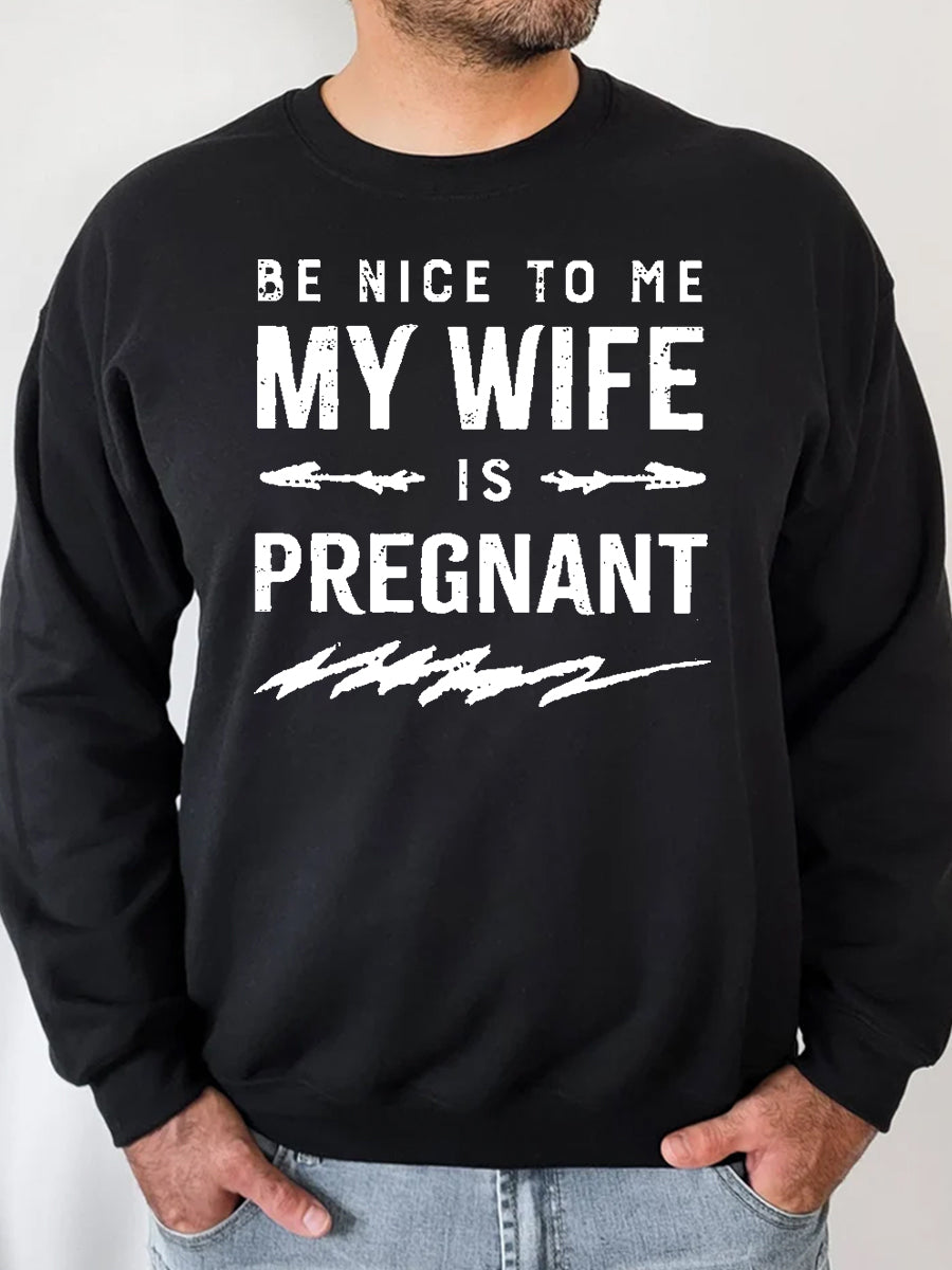 Be Nice To Me My Wife Is Pregnant Daddy Shirt