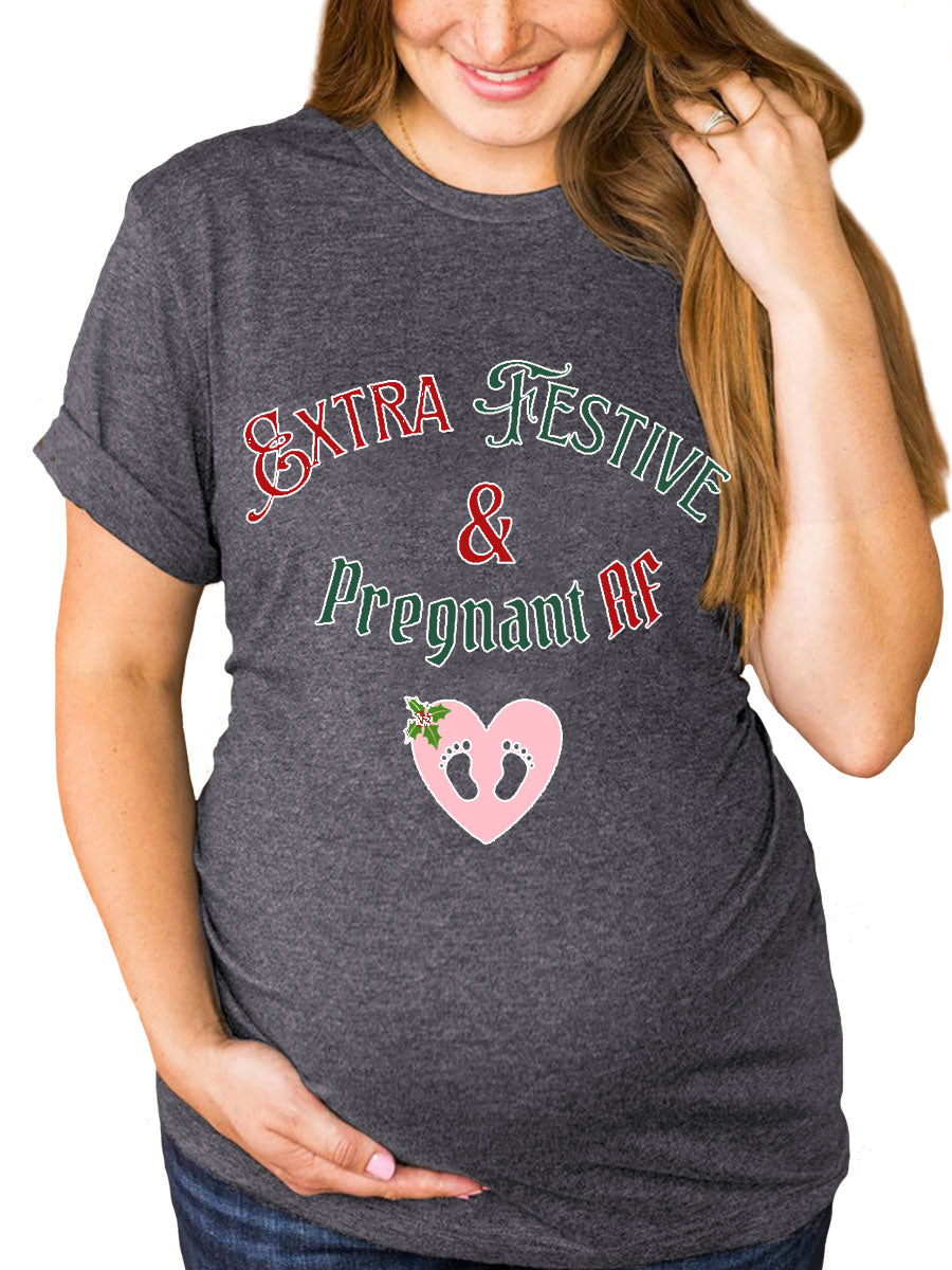 Extra Festive & Pregnant AF Maternity Shirt