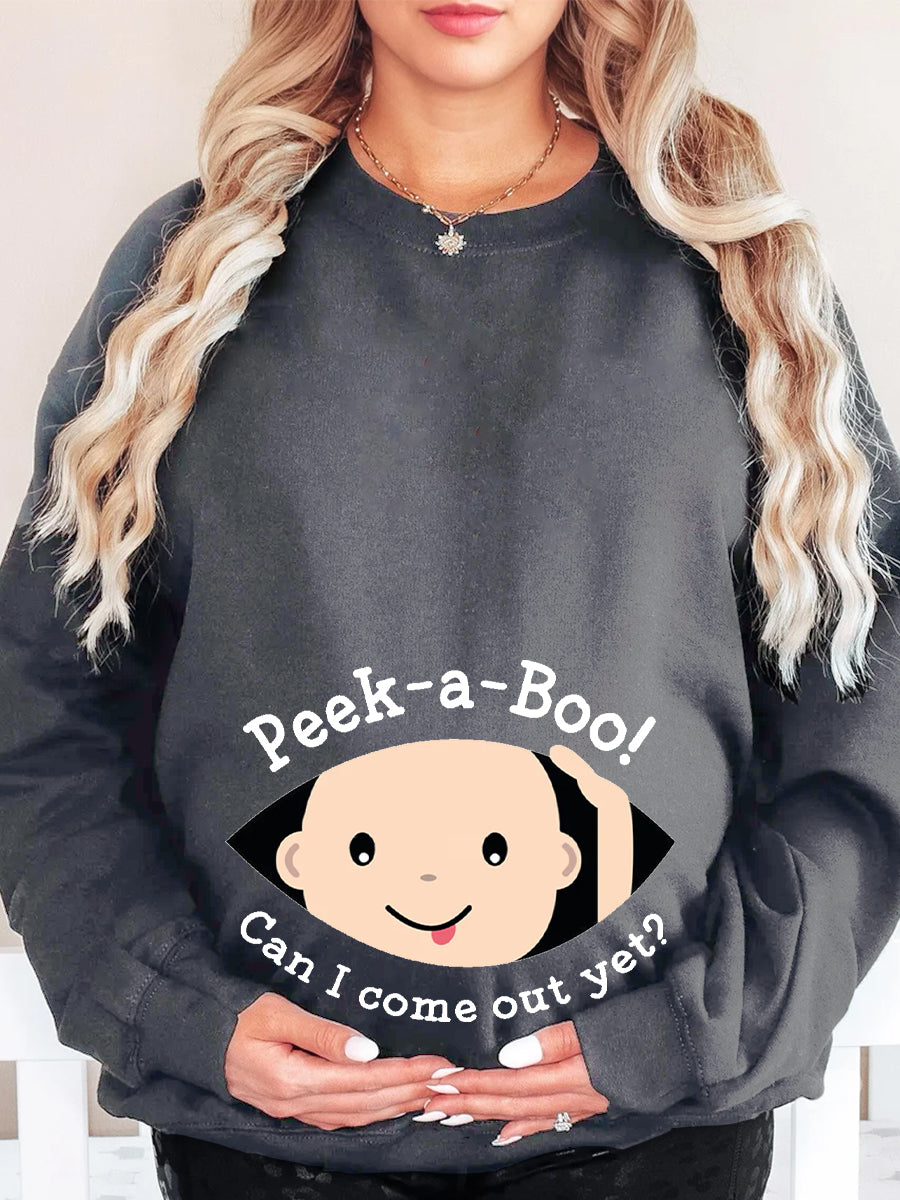 Can I Come Out Yet Maternity Sweatshirt