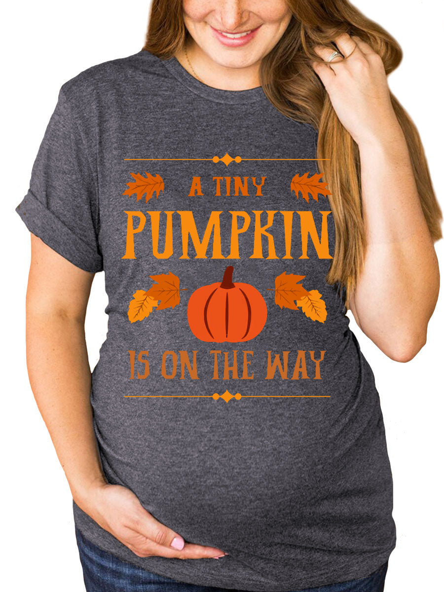 A Tiny Pumpkin Is On The Way Maternity Shirt