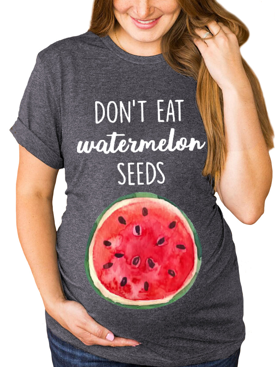 Don't Eat Watermelon Seeds Maternity Shirt