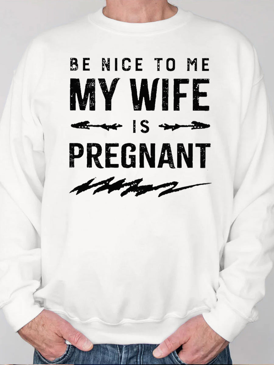 Be Nice To Me My Wife Is Pregnant Daddy Shirt