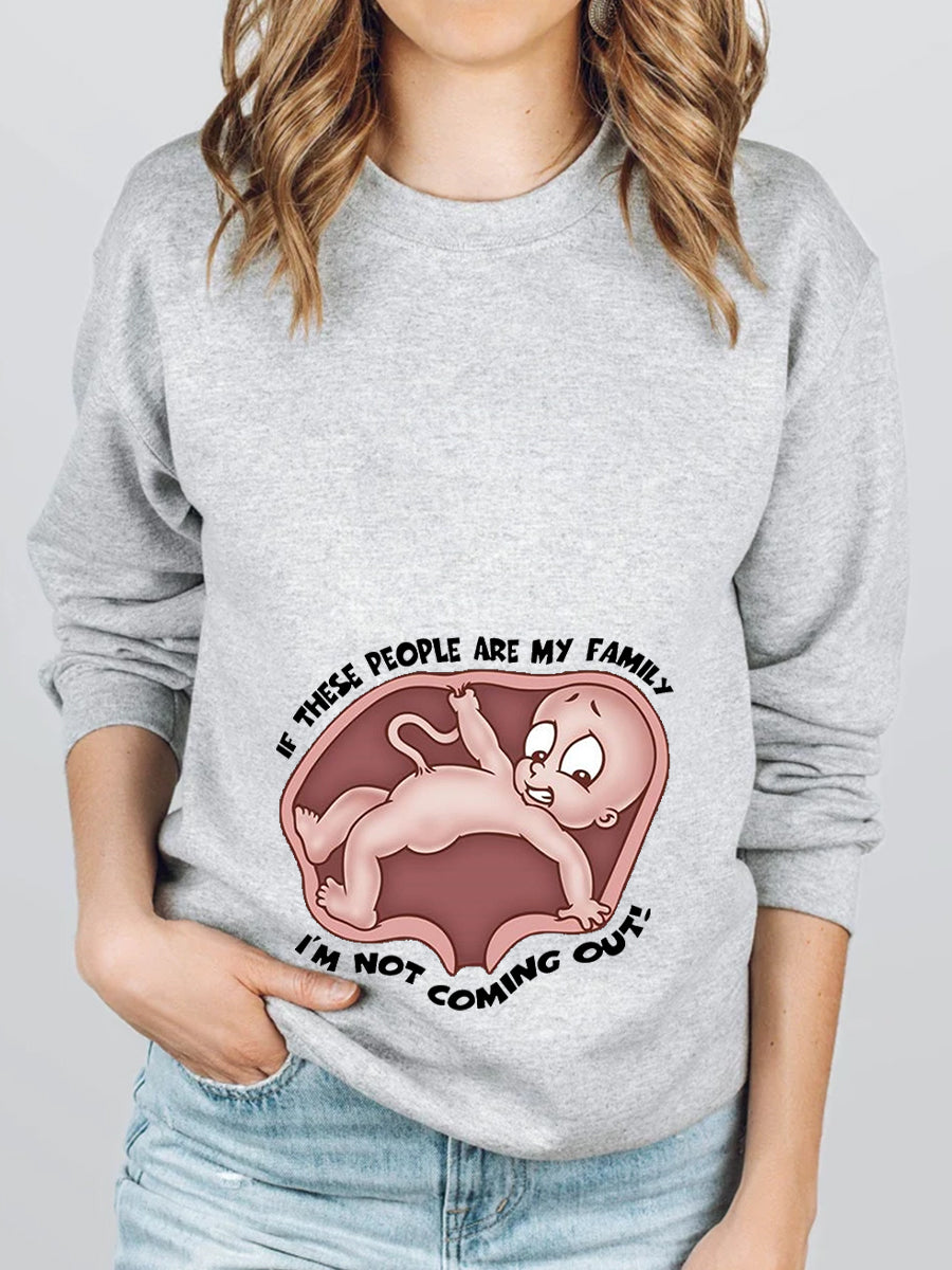 I‘m Not Coming Out Maternity Sweatshirt