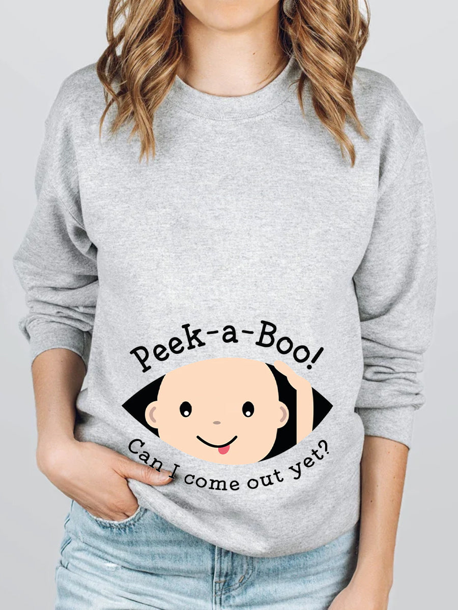 Can I Come Out Yet Maternity Sweatshirt