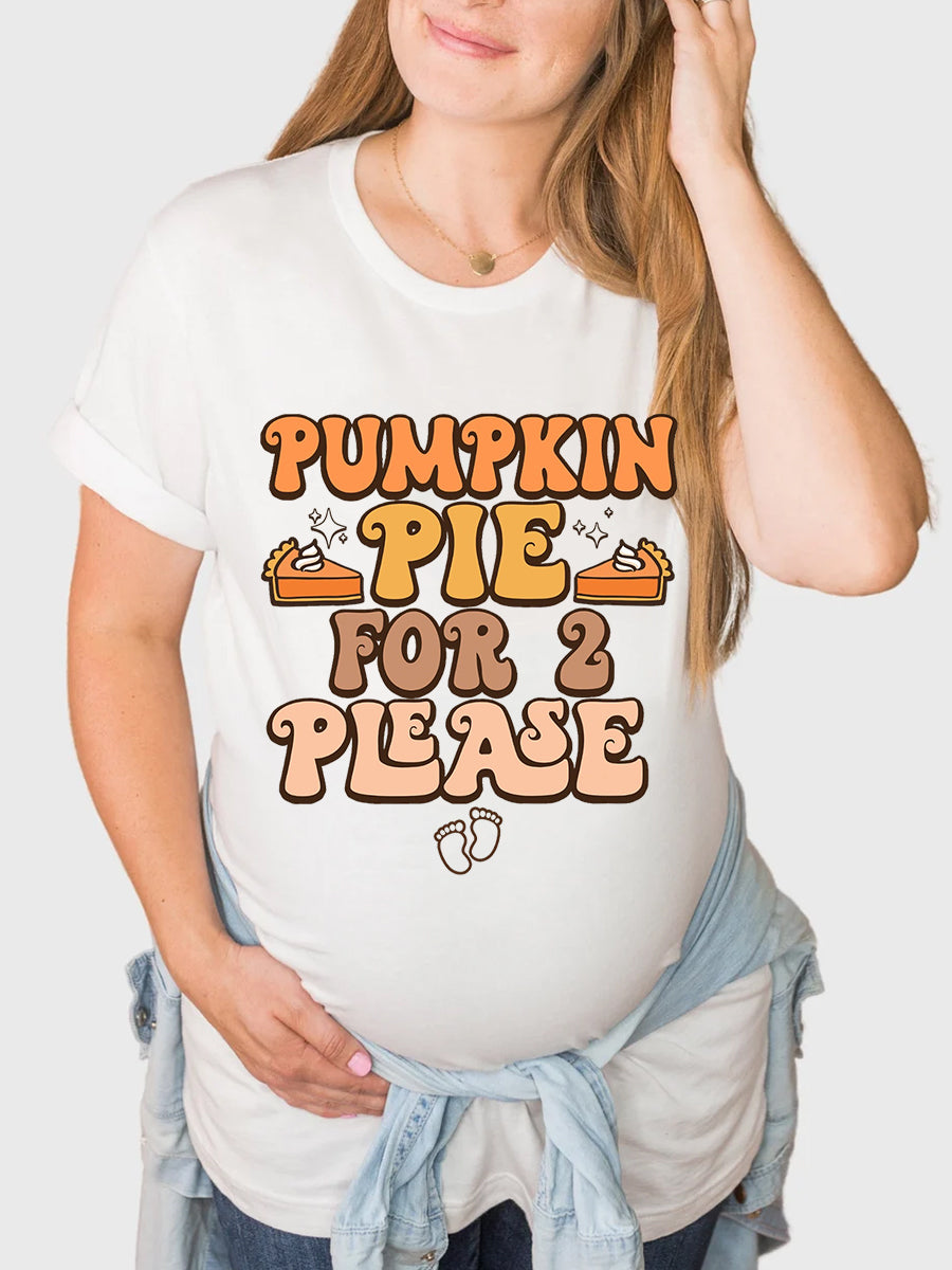 Pumpkin Pie For 2 Please Maternity Shirt