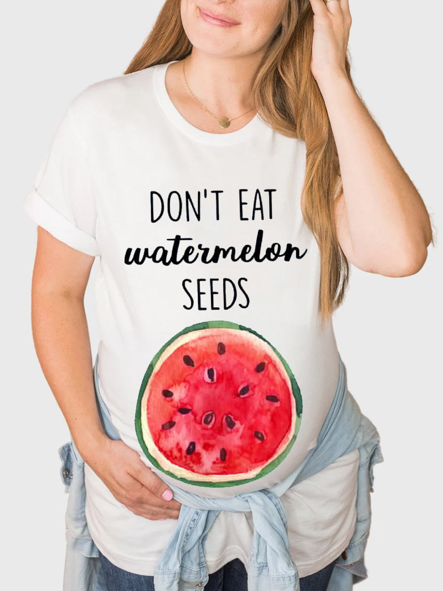 Don't Eat Watermelon Seeds Maternity Shirt