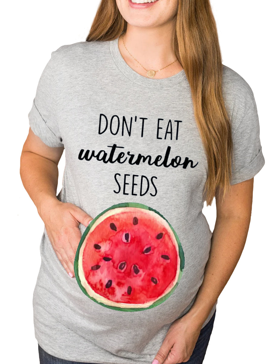 Don't Eat Watermelon Seeds Maternity Shirt