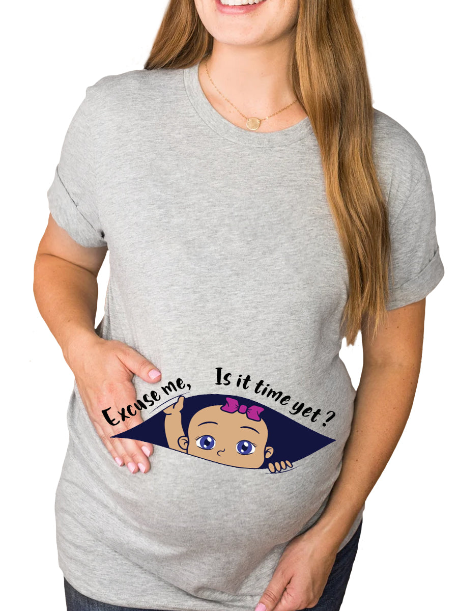 Excuse Me Is It Time Yet Baby Girl Peeking Maternity Shirt