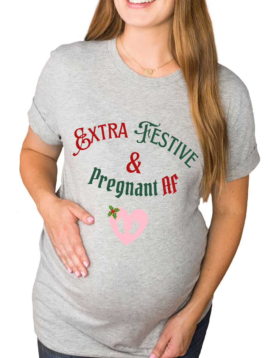 Extra Festive & Pregnant AF Maternity Shirt