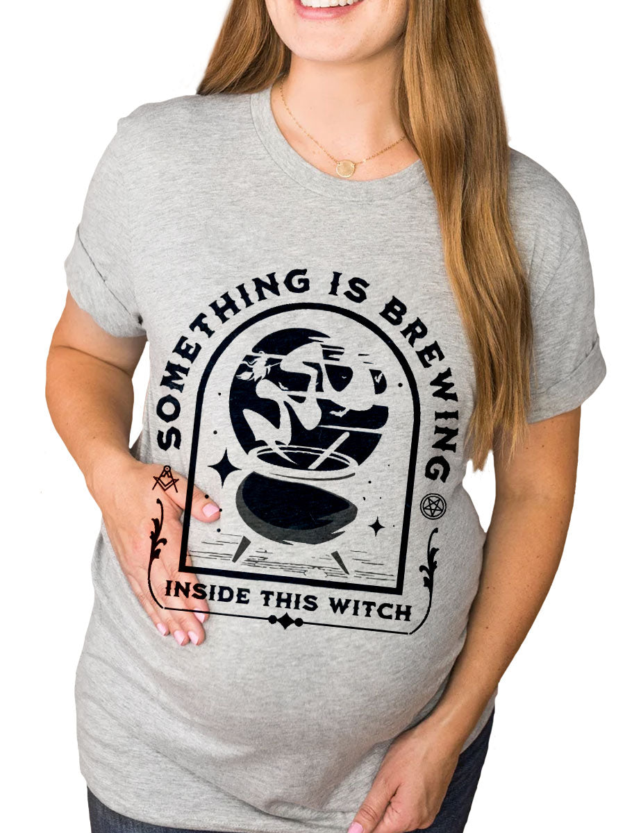 Something Is Brewing Inside This Wicth Maternity Shirt