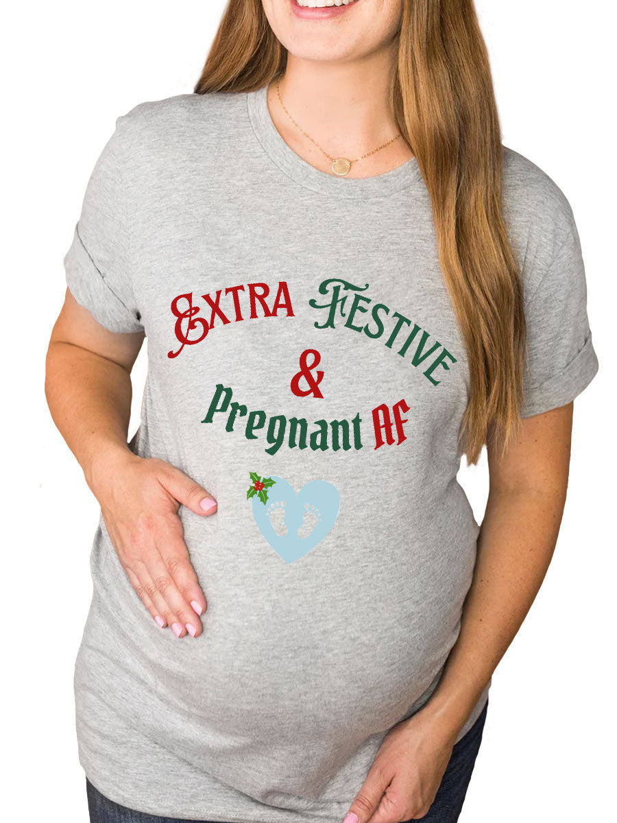 Extra Festive & Pregnant AF Maternity Shirt