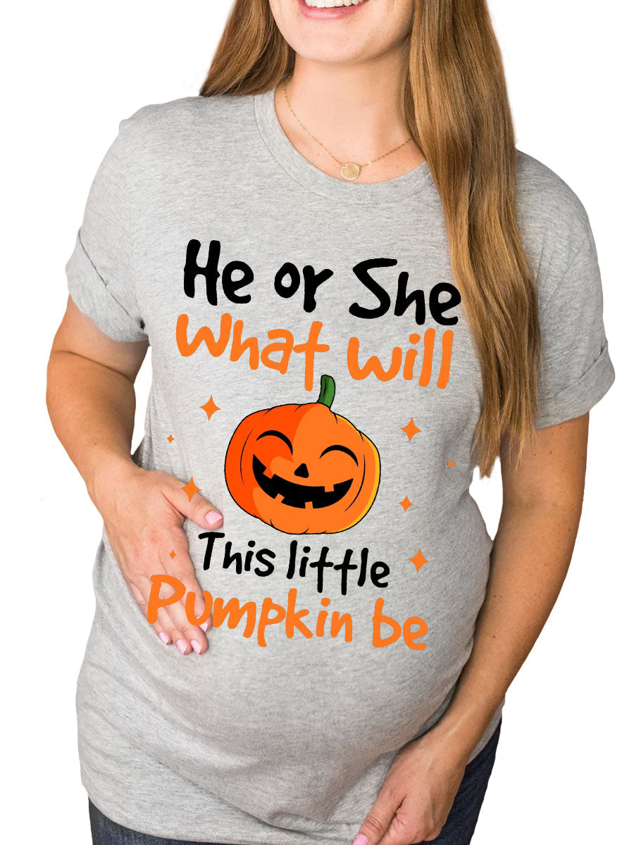 He or She What Will This Little Pumpkin Be Maternity Shirt