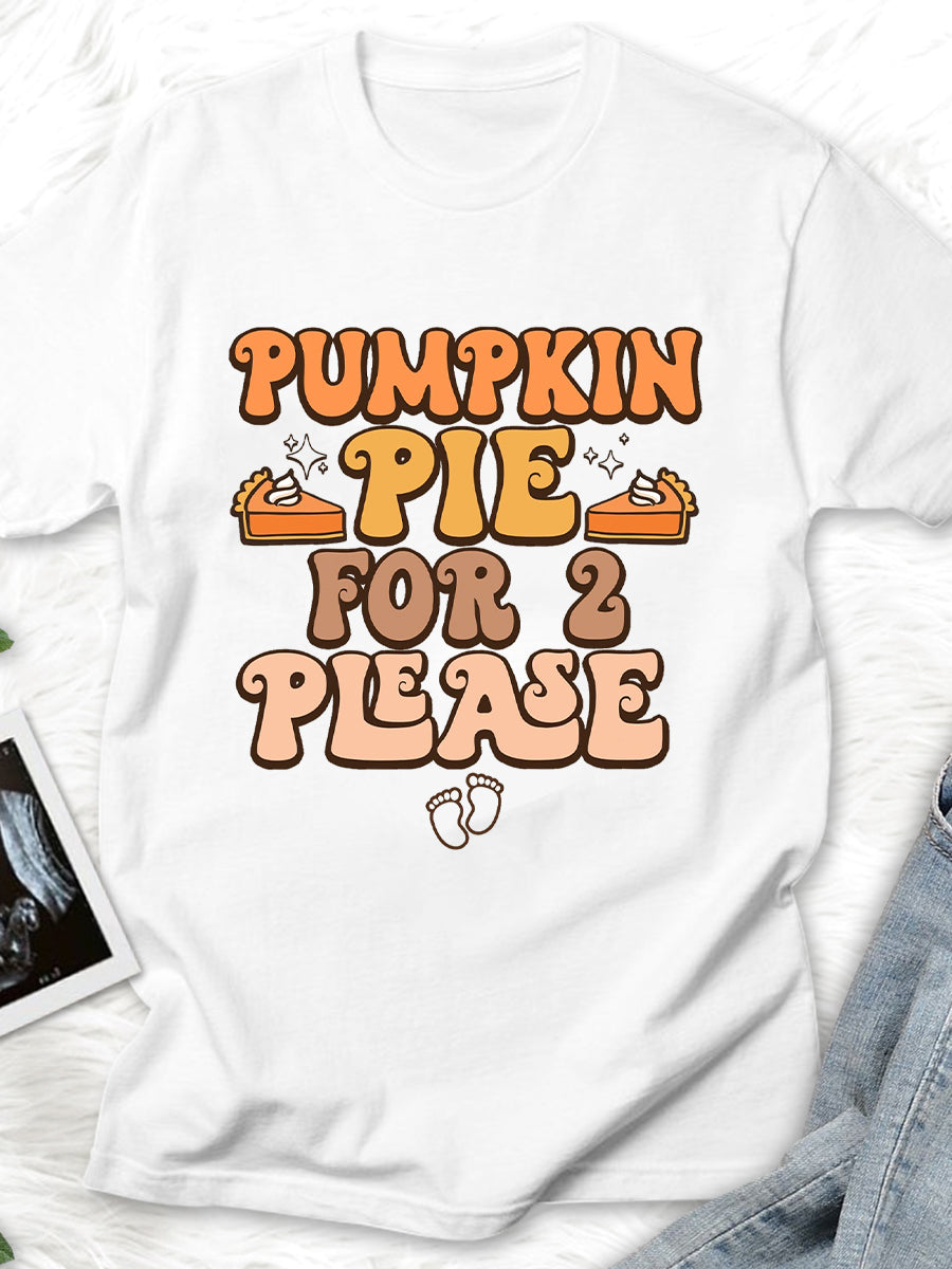 Pumpkin Pie For 2 Please Maternity Shirt