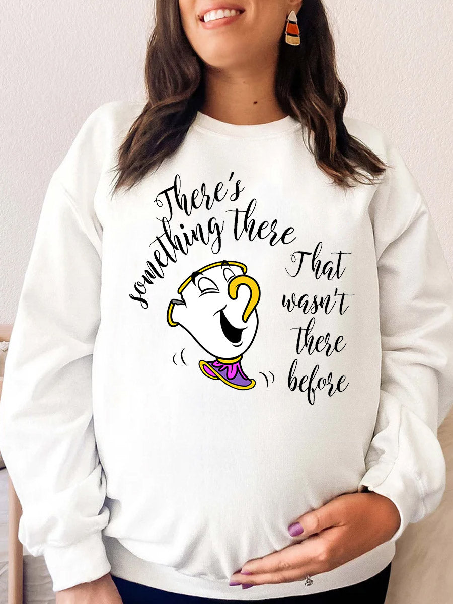 There's Something There That Wasn't There Before Maternity Sweatshirt