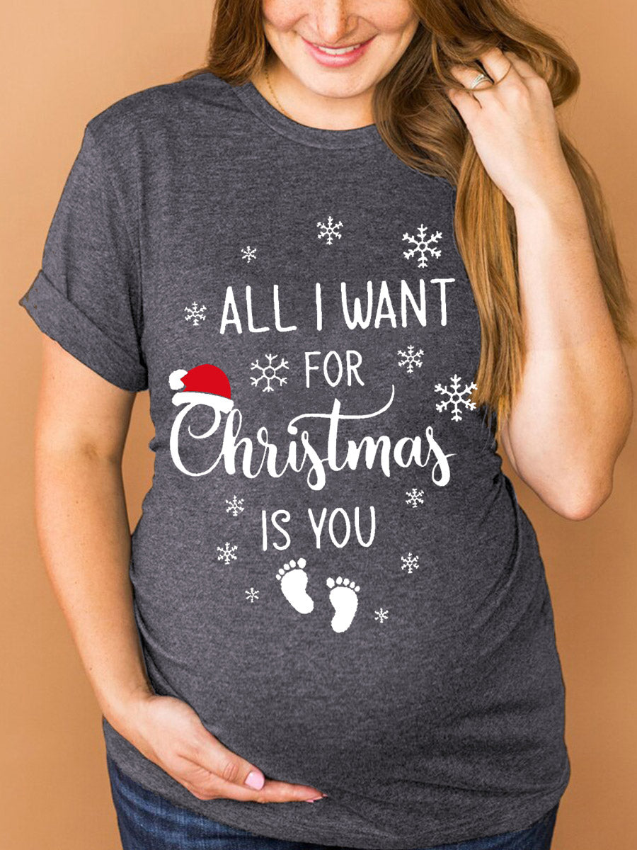 All I Want For Christmas Is You Maternity Shirt