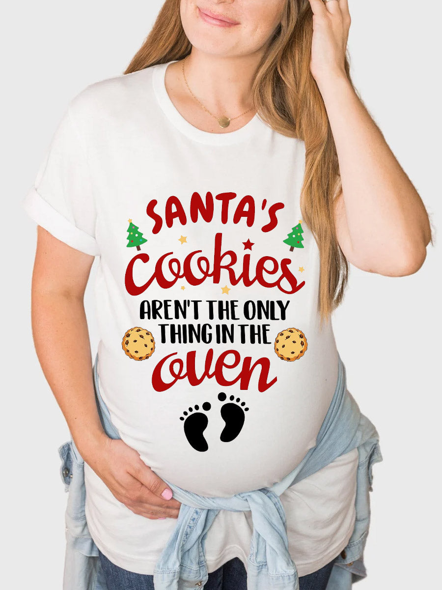 Santa's Cookies Aren't The Only Thing In The Oven Maternity Shirt