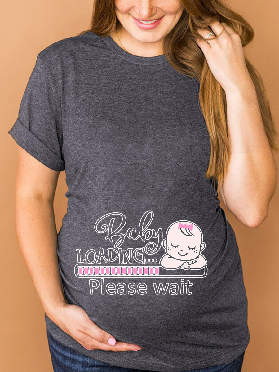 Baby Girl Loading Please Wait Maternity Shirt