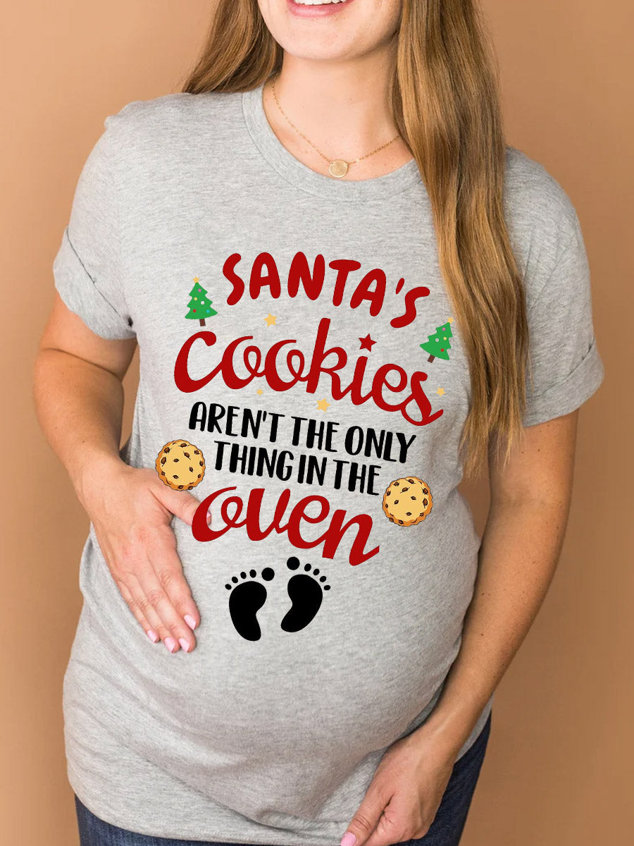 Santa's Cookies Aren't The Only Thing In The Oven Maternity Shirt