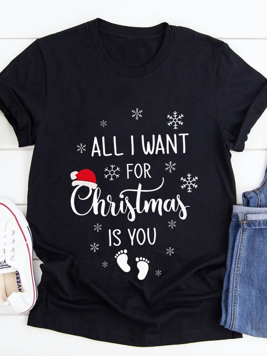 All I Want For Christmas Is You Maternity Shirt