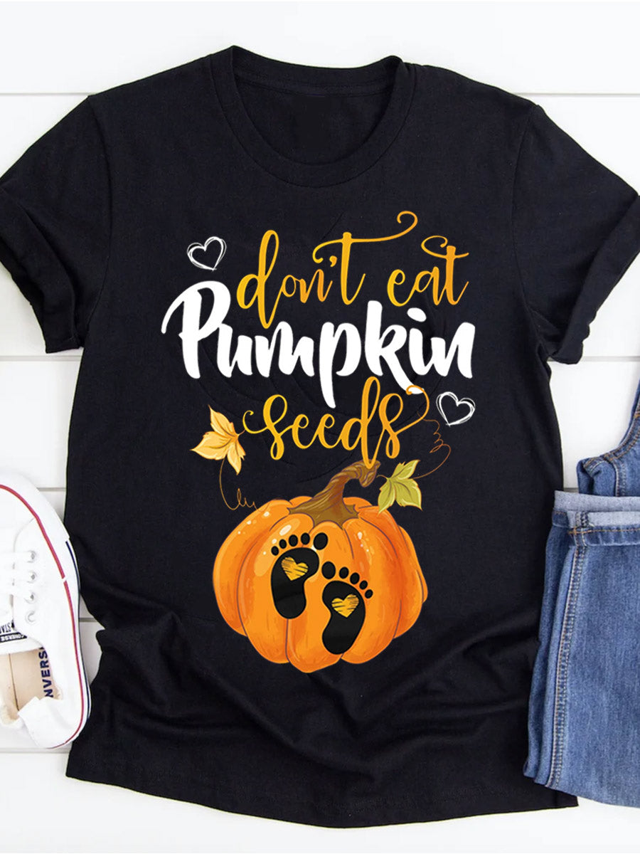 Don't Eat Pumpkin Seeds Maternity Shirt