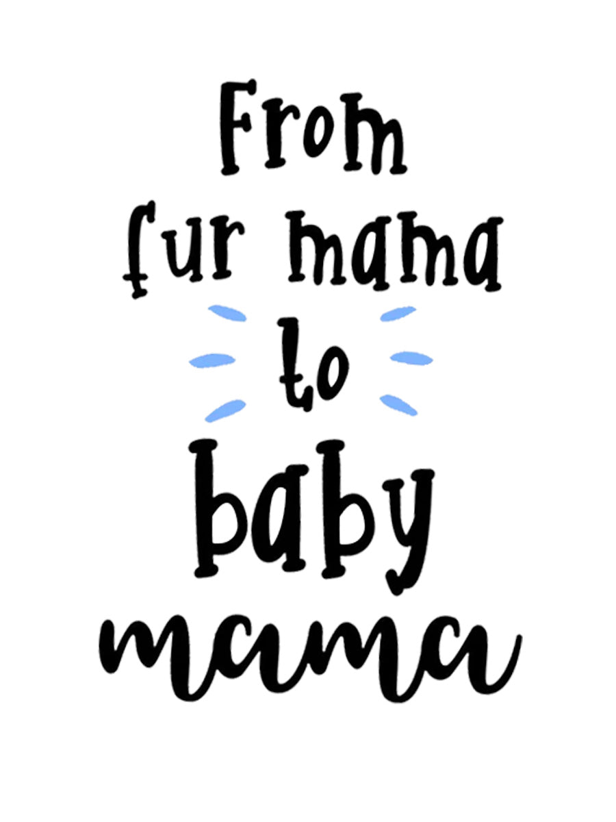 From Fur Mama To Baby Mama Maternity Shirt