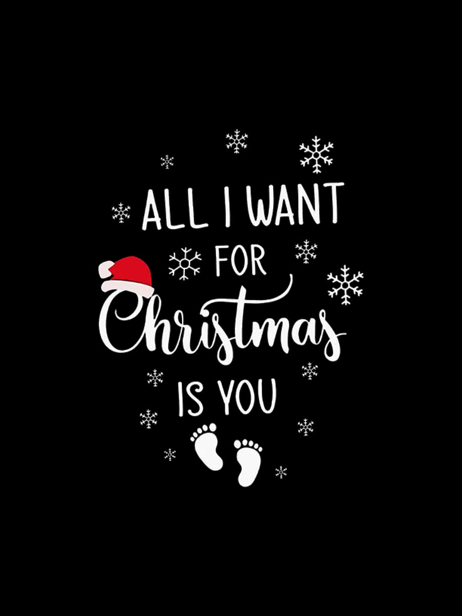 All I Want For Christmas Is You Maternity Shirt